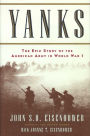 Yanks: The Epic Story of the American Army in World War I