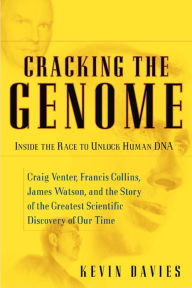 Title: Cracking the Genome: Inside the Race To Unlock Human DNA, Author: Kevin Davies