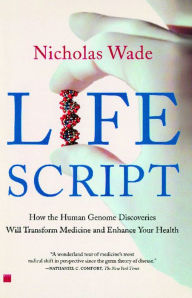 Title: Life Script: How the Human Genome Discoveries Will Transform Medicine and Enhance Your Health, Author: Nicholas Wade