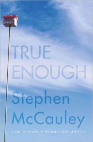 Title: True Enough, Author: Stephen McCauley