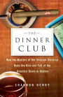 The Dinner Club: How the Masters of the Internet Universe Rode the Rise and Fall of the Greatest Boom in History