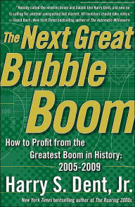 The Next Great Bubble Boom: How to Profit from the Greatest Boom in History: 2005-2009