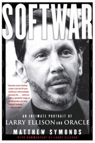 Title: Softwar: An Intimate Portrait of Larry Ellison and Oracle, Author: Matthew Symonds
