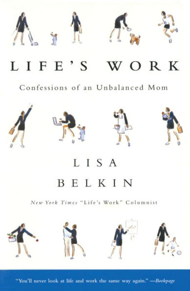 Life's Work: Confessions of an Unbalanced Mom