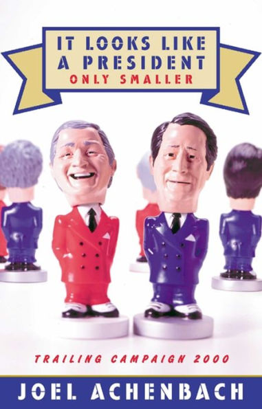 It Looks Like a President, Only Smaller: Trailing Campaign, 2000
