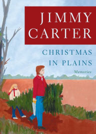 Title: Christmas in Plains: Memories, Author: Jimmy Carter