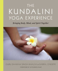 Title: The Kundalini Yoga Experience: Bringing Body, Mind, and Spirit Together, Author: Darryl O'Keeffe