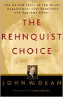The Rehnquist Choice: The Untold Story of the Nixon Appointment That Redefined the Supreme Court