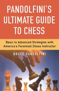 Title: Pandolfini's Ultimate Guide to Chess, Author: Bruce Pandolfini