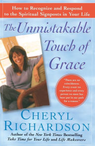 Title: The Unmistakable Touch of Grace: How to Recognize and Respond to the Spiritual Signposts in Your Life, Author: Cheryl Richardson