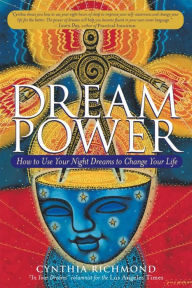 Title: Dream Power: How to Use Your Night Dreams to Change Your Life, Author: Cynthia Richmond