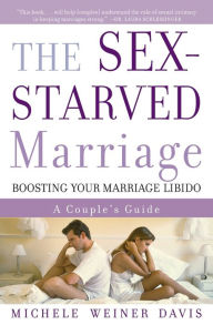 Title: The Sex-Starved Marriage: Boosting Your Marriage Libido: A Couple's Guide, Author: Michele Weiner Davis