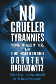 No Crueler Tyrannies: Accusation, False Witness, and Other Terrors of Our Times