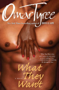 Title: What They Want: A Novel, Author: Omar Tyree