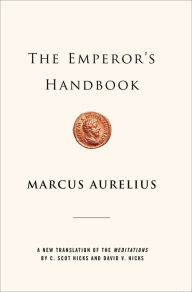 Title: The Emperor's Handbook: A New Translation of the Meditations, Author: Marcus Aurelius