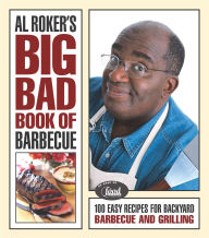Title: Al Roker's Big Bad Book of Barbecue: 100 Easy Recipes for Barbecue and Grilling, Author: Al Roker
