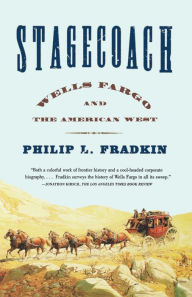 Title: Stagecoach: Wells Fargo and the American West, Author: Philip L. Fradkin