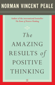 Title: The Amazing Results of Positive Thinking, Author: Dr. Norman Vincent Peale