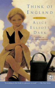 Title: Think of England: A Novel, Author: Alice Elliott Dark