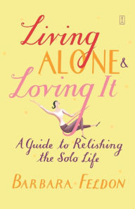 Title: Living Alone and Loving It, Author: Barbara Feldon