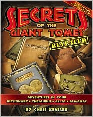 Secrets of the Giant Tomes Revealed: Adventures in Your Dictionary, Thesaurus, Atlas, and Almanac, Elementary School Edition