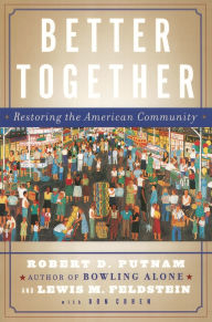 Better Together: Restoring the American Community