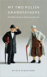 Alternative view 1 of My Two Polish Grandfathers: And Other Essays on the Imaginative Life