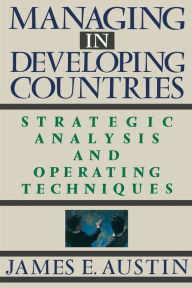 Managing in Developing Countries: Strategic Analysis and Operating Techniques