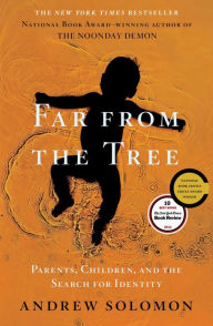 Title: Far From the Tree: Parents, Children and the Search for Identity, Author: Andrew Solomon