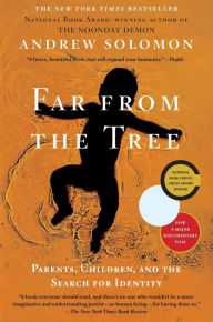 Title: Far From the Tree: Parents, Children and the Search for Identity, Author: Andrew Solomon