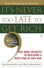 It's Never Too Late to Get Rich: The Nine Secrets to Building a Nest Egg at Any Age