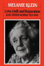 Love, Guilt and Reparation: And Other Works 1921-1945