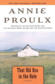Title: That Old Ace in the Hole: A Novel, Author: Annie Proulx