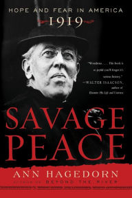 Title: Savage Peace: Hope and Fear in America, 1919, Author: Ann Hagedorn