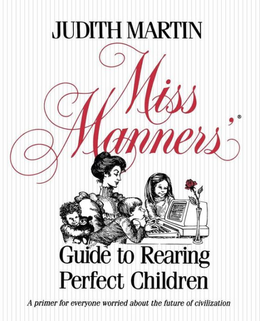 Miss Manners' Guide To Rearing Perfect Children By Judith Martin ...