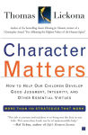Alternative view 1 of Character Matters: How to Help Our Children Develop Good Judgement, Integrity, and Other Essential Virtues