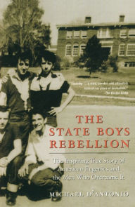 Title: The State Boys Rebellion, Author: Michael D'Antonio