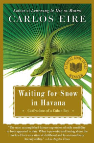 Title: Waiting for Snow in Havana: Confessions of a Cuban Boy, Author: Carlos Eire