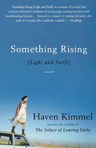 Title: Something Rising (Light and Swift): A Novel, Author: Haven Kimmel