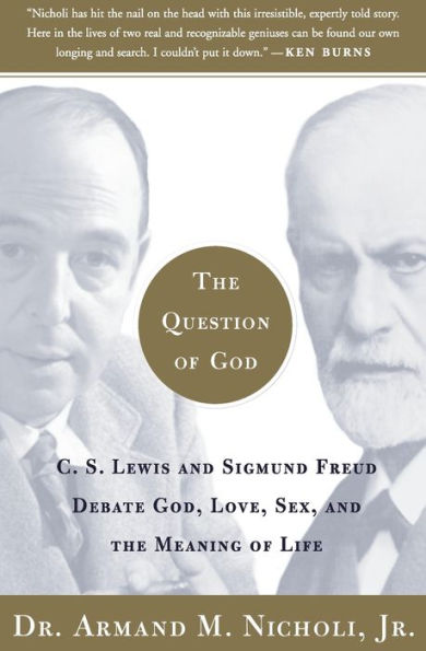 The Question of God: C.S. Lewis and Sigmund Freud Debate God, Love, Sex, and the Meaning of Life