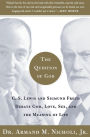 The Question of God: C.S. Lewis and Sigmund Freud Debate God, Love, Sex, and the Meaning of Life