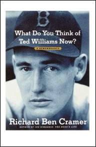 Title: What Do You Think of Ted Williams Now?: A Remembrance, Author: Richard Ben Cramer