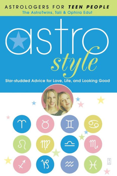 Astrostyle: Star-studded Advice for Love, Life, and Looking Good