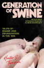 Generation of Swine: Tales of Shame and Degradation in the '80s
