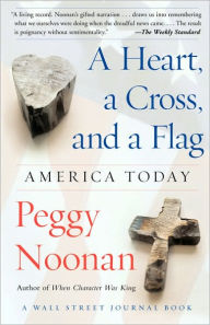 Title: A Heart, a Cross, and a Flag: America Today, Author: Peggy Noonan