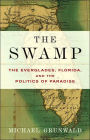 The Swamp: The Everglades, Florida, and the Politics of Paradise