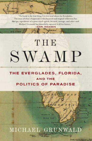 The Swamp: The Everglades, Florida, and the Politics of Paradise