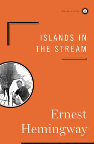 Title: Islands in the Stream: A Novel, Author: Ernest Hemingway