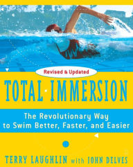 Title: Total Immersion: The Revolutionary Way to Swim Better, Faster, and Easier, Author: Terry Laughlin