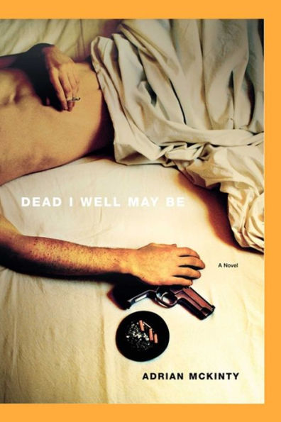 Dead I Well May Be (Michael Forsythe Series #1)